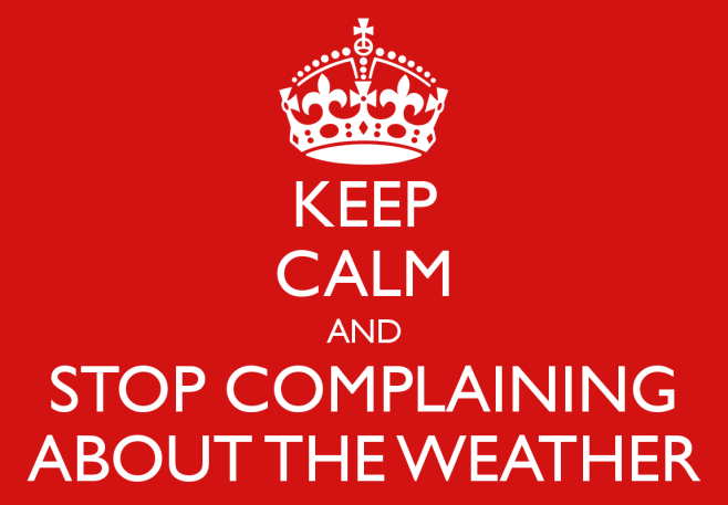 keep-calm-and-stop-complaining-about-the-weather-2